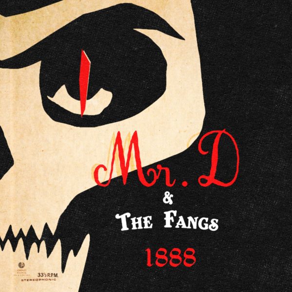 Mr D & The Fangs -1888-Vinyle